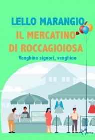 Il mercatino di Roccagioiosa. Venghino signori, venghino