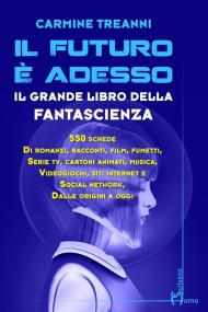 Il futuro è adesso. Il grande libro della fantascienza