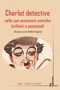 Charlot detective nelle sue avventure comiche brillanti e passionali