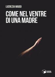 Come nel ventre di una madre