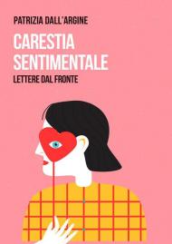 Carestia sentimentale. Lettere dal fronte