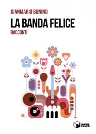 La banda felice. Racconti