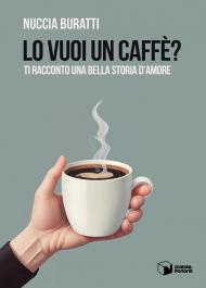 Lo vuoi un caffè? Ti racconto una bella storia d'amore