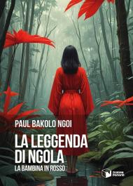 La leggenda di Ngola. La bambina in rosso