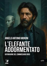 L'elefante addormentato. Un'indagine del commissario Grisi