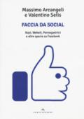 Faccia da social. Nazi, webeti, pornogastrici e altre specie su Facebook