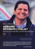 Abbiamo rovinato l'Italia?: Perché non si può fare a meno del sindacato