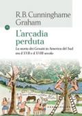 L'arcadia perduta. La storia dei gesuiti in America del Sud tra il XVII e il XVIII secolo