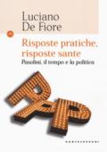 Risposte pratiche, risposte sante. Pasolini, il tempo e la politica