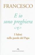 E io sono preghiera. I Salmi nelle parole del papa