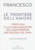 Le frontiere dell'amore. I profughi e la globalizzazione dell'indifferenza nei discorsi del papa