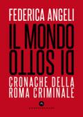 IL MONDO DI SOTTO. CRONACHE DELLA ROMA CRIMINALE