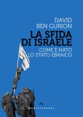 La sfida di Israele. Come è nato lo Stato ebraico