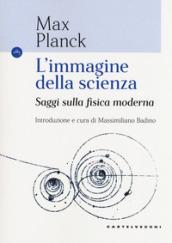 L'immagine della scienza. Saggi sulla fisica moderna