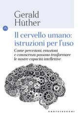 IL CERVELLO UMANO: ISTRUZIONI PER L'USO