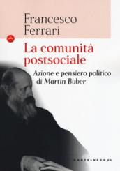 COMUNITA' POSTSOCIALE. Azione e pensiero politico in Martin Buber