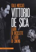 VITTORIO DE SICA. LADRI DI BICICLETTE E LADRI DI CINEMA