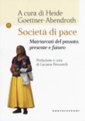 Società di pace. Matriarcati del passato, presente e futuro