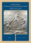 STORIA DELLA DISTRUZIONE DI TROIA. TESTO LATINO A FRONTE