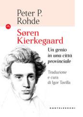 Soren Kierkegaard. Genio in una città provinciale