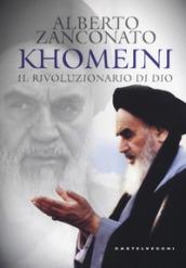 Khomeini. Il rivoluzionario di Dio