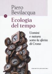 Ecologia del tempo. Uomini e natura sotto la sferza di Crono