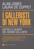 I galleristi di New York. Dietro le quinte del mondo dell'arte