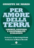 Per amore della terra. Libertà, giustizia e sostenibilità ecologica