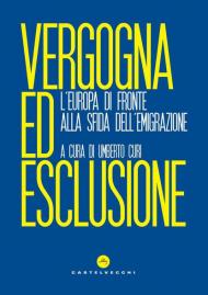 Vergogna ed esclusione. L'Europa di fronte alla sfida dell'emigrazione