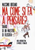 Ma come si fa a pensare? Diario di un maestro di filosofia