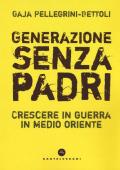 Generazione senza padri. Crescere in guerra in Medio Oriente