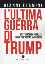 L' ultima guerra di Trump. Dal terrorismo ai dazi: dove va l'impero americano