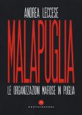 Malapuglia. Le organizzazioni mafiose in Puglia