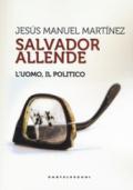 Salvador Allende: L’uomo, il politico
