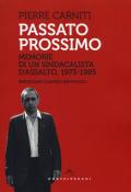 Passato prossimo. Memorie di un sindacalista d'assalto, 1973-1985