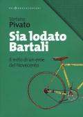 Sia lodato Bartali. Il mito di un eroe del Novecento