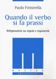 Quando il verbo si fa prassi. Wittgenstein su regole e regolarità