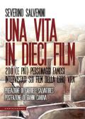 Una vita in dieci film. 200 (e più) personaggi famosi intervistati sui film della loro vita