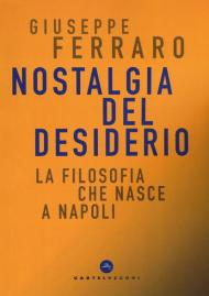 Nostalgia del desiderio. La filosofia che nasce a Napoli