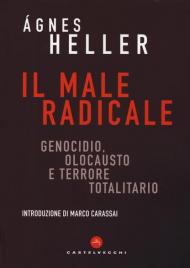 Il male radicale. Genocidio, Olocausto e terrore totalitario