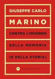 Contro l'inverno della memoria (e della storia)