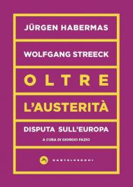 Oltre l'austerità. Disputa sull'Europa