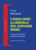 L' idealismo illiberale del giovane Marx. Il sistema del 1837 e la parte nascosta