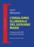 L' idealismo illiberale del giovane Marx. Il sistema del 1837 e la parte nascosta