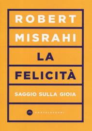 La felicità. Saggio sulla gioia