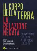 Il corpo della terra. La relazione negata. Da una visione egologica a una visione ecologica