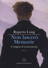 Non lascerò memorie. L'enigma di Lautréamont