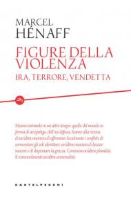 Figure della violenza. Ira, terrore, vendetta