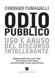 Odio pubblico. Uso e abuso del discorso intollerante