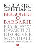Bergoglio o barbarie. Francesco davanti al disordine mondiale